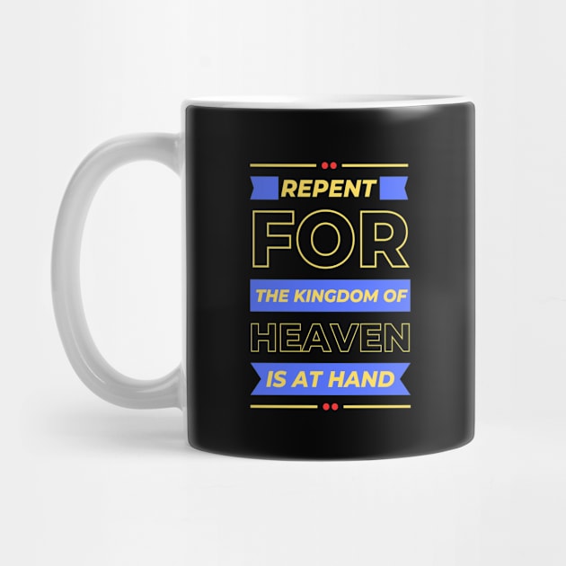 Repent For The Kingdom Of Heaven Is At Hand | Christian Saying by All Things Gospel